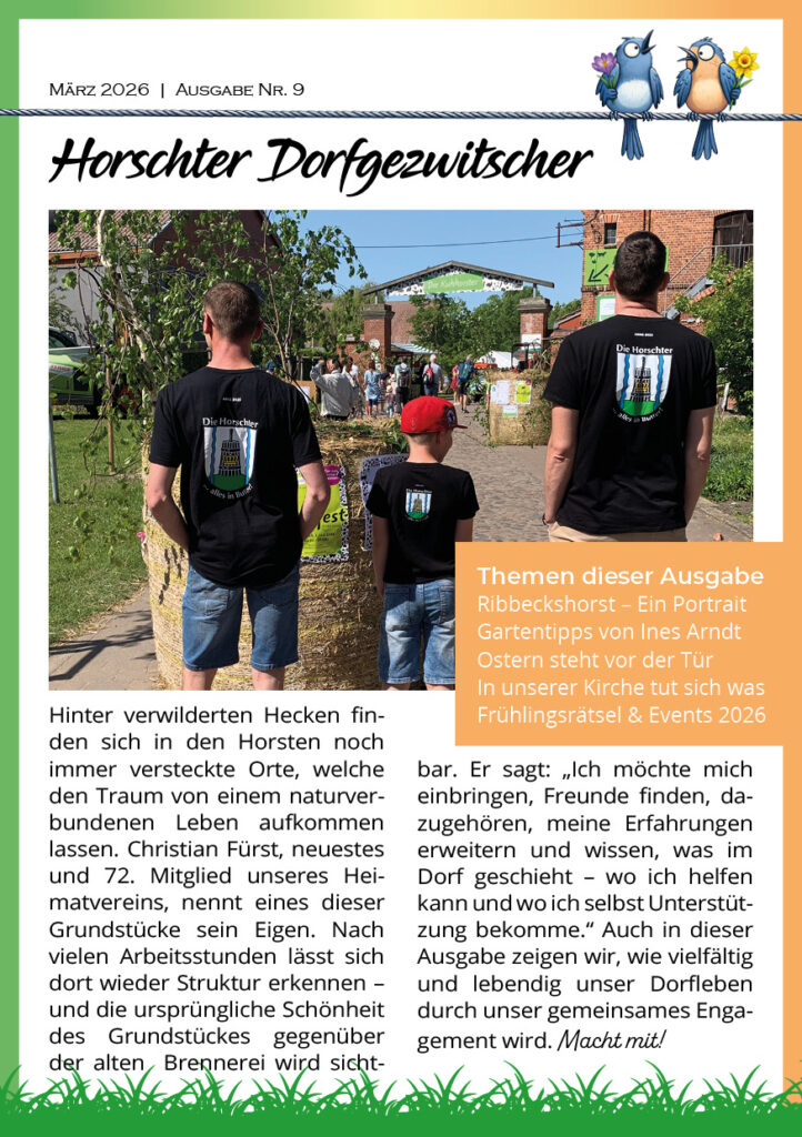 Titelseite des „Horschter Dorfgezwitscher“, Ausgabe Nr. 9 vom März 2026. Das Foto zeigt drei Personen von hinten (zwei Erwachsene, ein Kind), die schwarze T-Shirts mit dem Logo des Heimatvereins „Die Horschter“ tragen und auf ein dörfliches Gelände blicken. Ein Textkasten kündigt Themen wie ein Porträt von Ribbeckshorst, Gartentipps und Oster-Events an. Am unteren Rand ist eine grüne Gras-Illustration.